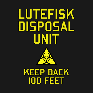 Lutefisk Disposal Unit Funny Norwegian Swedish Food T-Shirt