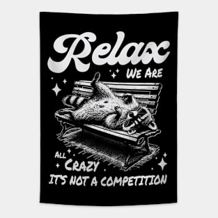 Relax we are all crazy it's not a competition Tapestry