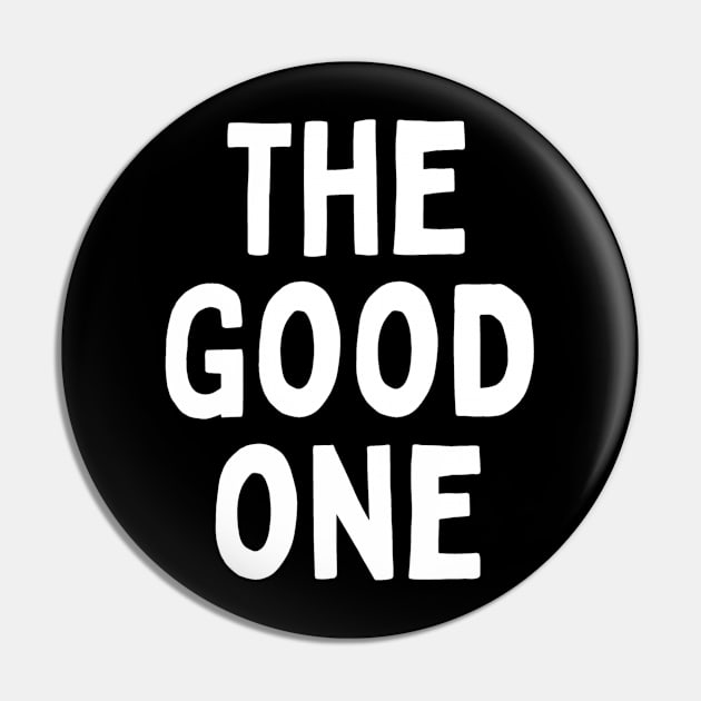 The Good One Positive Nice Person With Feeling Delightful Pleasing Pleasant Agreeable Likeable Endearing Lovable Adorable Cute Sweet Appealing Attractive Typographic Slogans for Man’s & Woman’s Pin by Salam Hadi