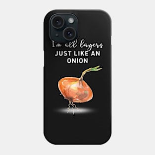 I am all layers just like an onion! Phone Case