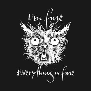 I'm Fine Everything is Fine Funny Cat Lovers T-Shirt