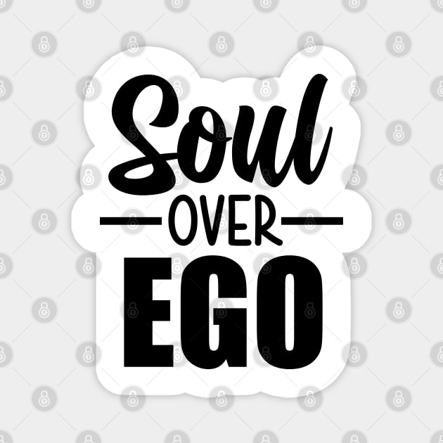 Soul Over Ego Magnet by defytees