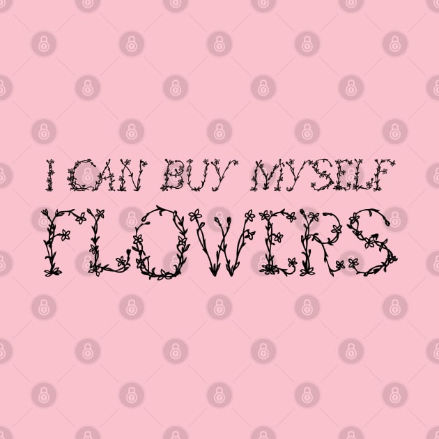 I can buy myself flowers by ddesing