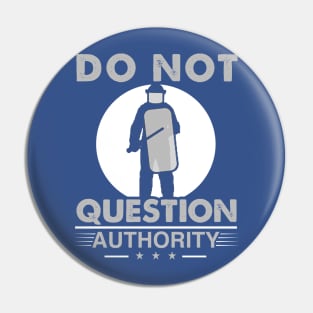 Do Not Question Authority - Nonconformist Gift Pin