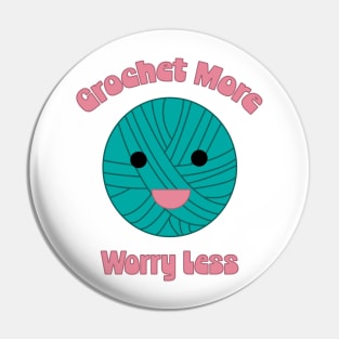 Crochet More Worry Less Pin
