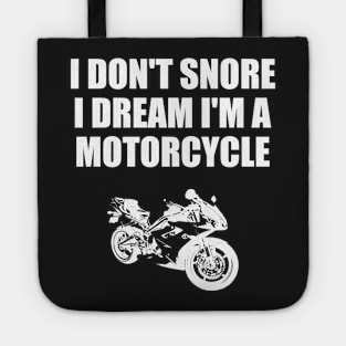 I Don't Snore I Dream I'm A Motorcycle Funny Gift Tote