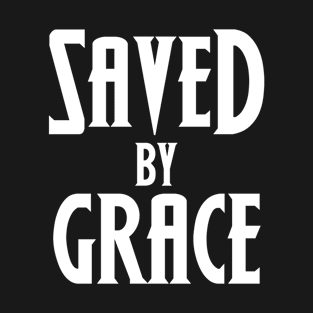 Saved By Grace Christian Design T-Shirt