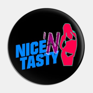 Nice 'N Tasty Pin