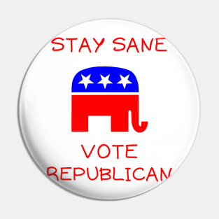 Stay sane vote republican Pin