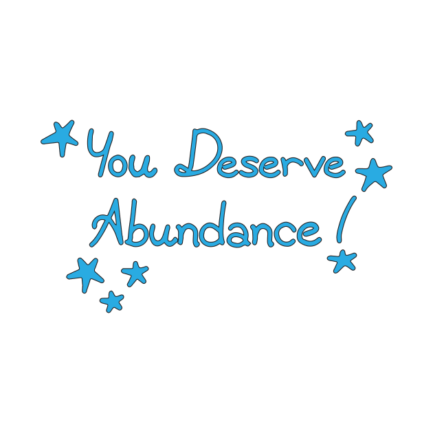 You Deserve Abundance by fujer