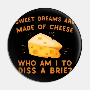 Sweet Dreams Are Made Of Cheese - puns are life Pin