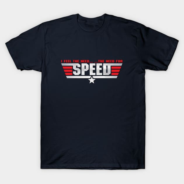 I Feel The Need The Need For Speed T-Shirt