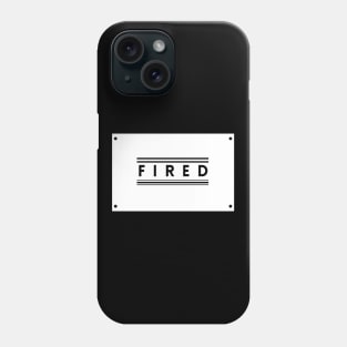 You Are Fired! Phone Case