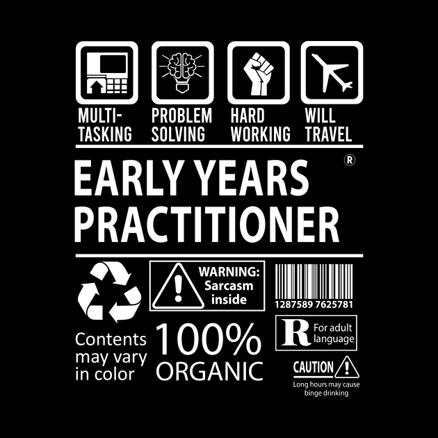 Early Years Practitioner T Shirt - MultiTasking Certified Job Gift Item Tee by Aquastal