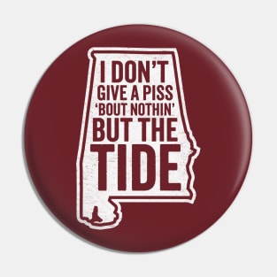 I Don't Give A Piss About Nothing But The Tide - Alabama Football Pin