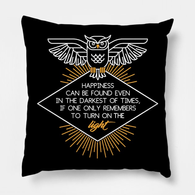 Happiness can be found in the darkest of times Pillow by NinthStreetShirts