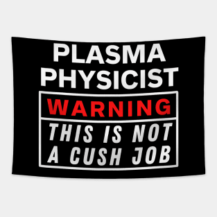 plasma physicist Warning this is not a cush job Tapestry