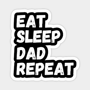 Eat Sleep Dad Repeat Magnet