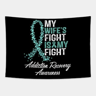 My Wife's Fight Is My Fight Addiction Recovery Awareness Tapestry