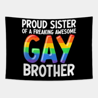 LGBTQ Ally Proud Sister Of A Freaking Awesome Gay Brother Tapestry