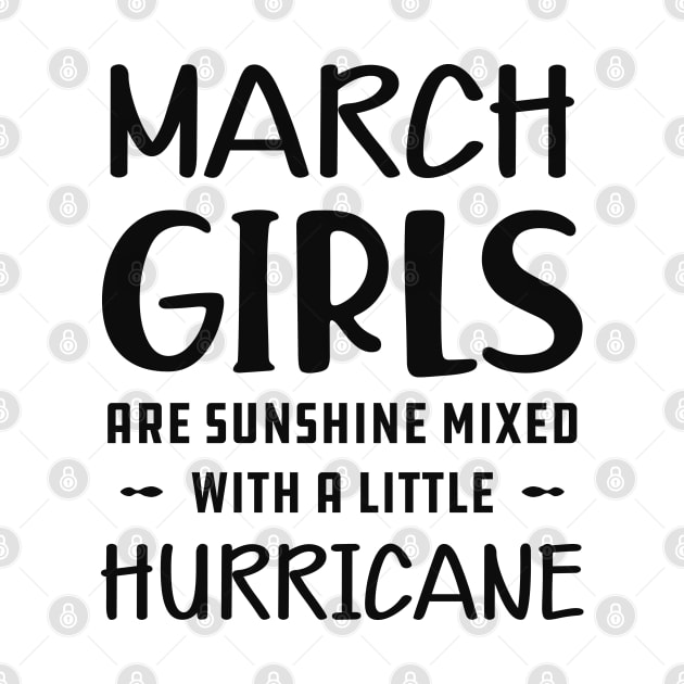March Girl - March girls are sunshine mixed with a little hurricane by KC Happy Shop