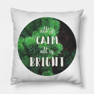 All is Calm, All is Bright Pillow