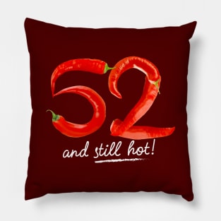 52nd Birthday Gifts - 52 Years and still Hot Pillow