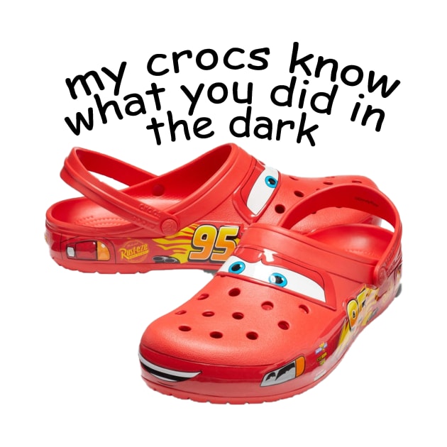 my crocs know what u did in the dark by keiraillu