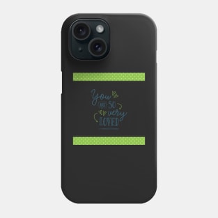 You are So Very Loved - Green Phone Case