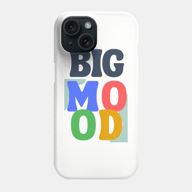 BIG MOOD Phone Case by Ivy League