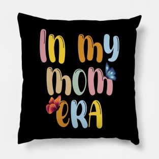 In My Mom Era Funny Mother's Day Pillow