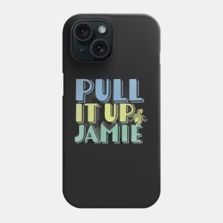 Pull It Up, Jamie - JRE Podcast-Inspired Design Phone Case