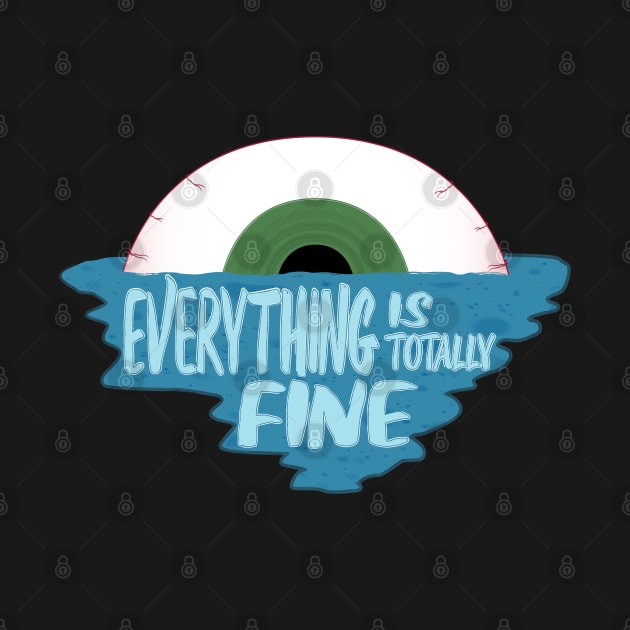 Everything is Fine Crying Eye Island by Punderstandable