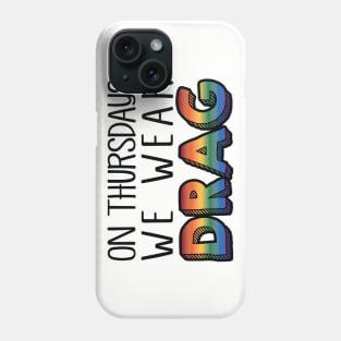 On Thursdays We Wear Drag Phone Case