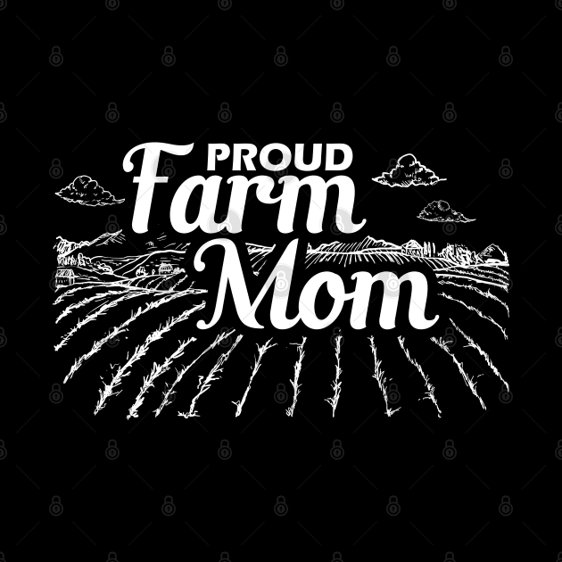 Farm Mom - Proud farm mom by KC Happy Shop