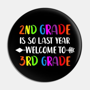 Second Grade is so last year Welcome to Third Grade Pin