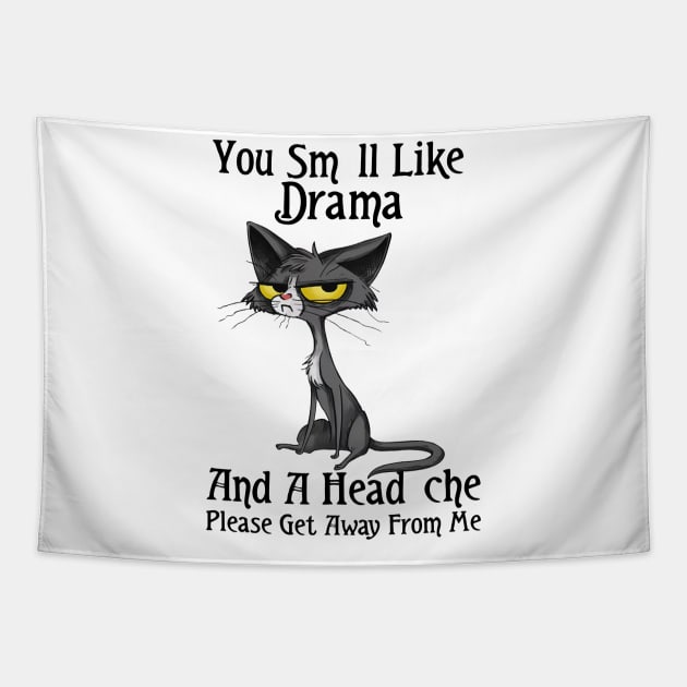 You Smell Like Drama And A Headache Please Get Away From Me Tapestry by Rene	Malitzki1a