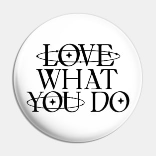 Love what you do Pin