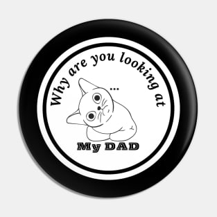 why are you looking at my dad? Pin