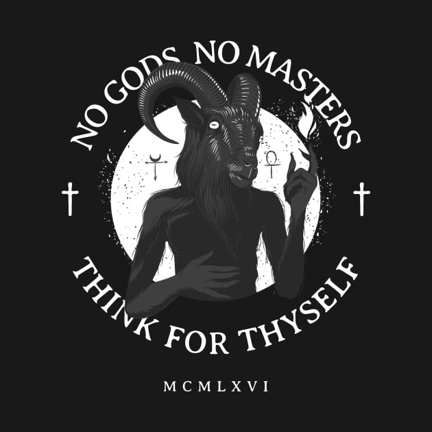 No gods, no masters, think for thyself by MikeysTeeShop