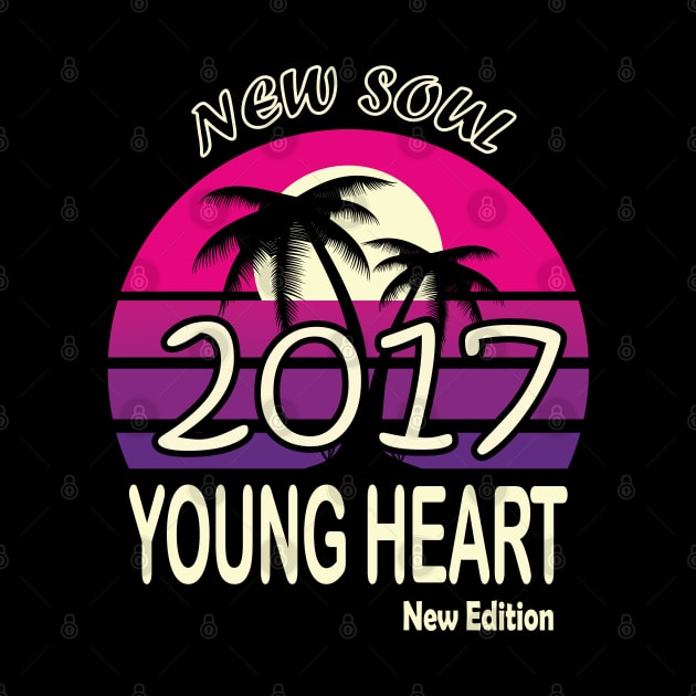 2017 Birthday Gift New Soul Young Heart by VecTikSam