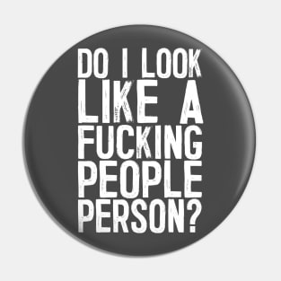 Do I Look Like A F*cking People Person? Pin