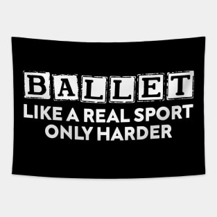 Ballet Like A Real Sport Only Harder Tapestry