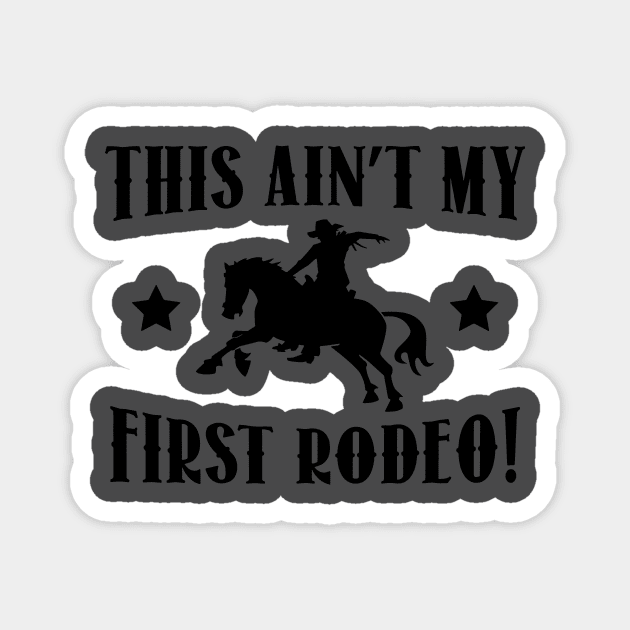 this ain't my first rodeo Magnet by vouch wiry