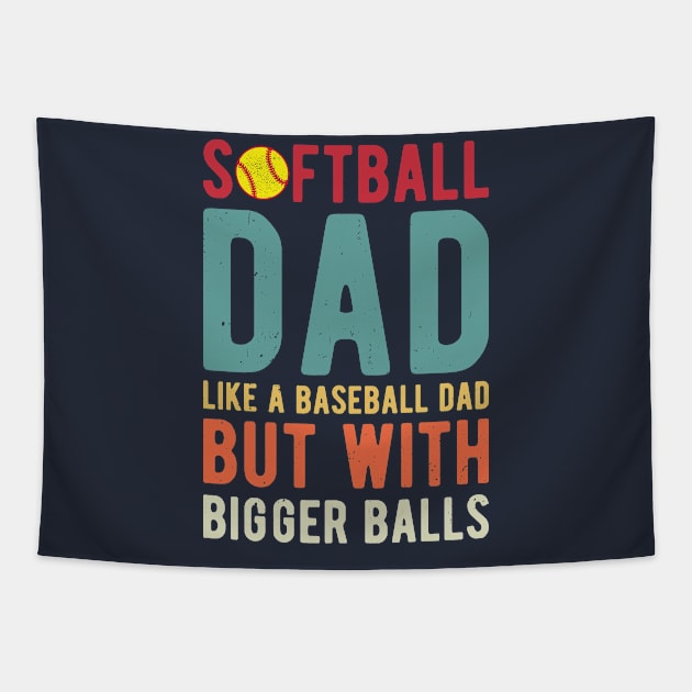 Softball Dad Like A Baseball Dad But With Bigger Balls Tapestry by Gaming champion