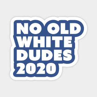 No Old White Dudes 2020 Magnet