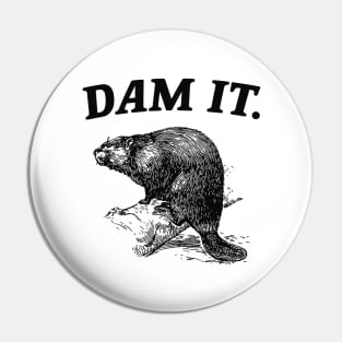 Dam It / Funny Beaver Meme Pin