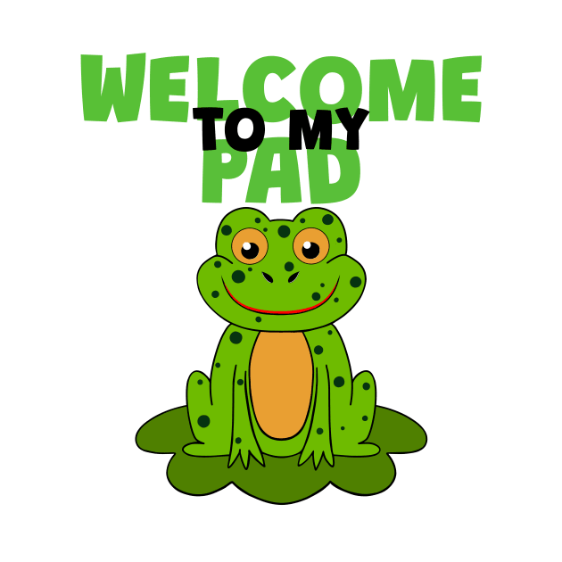 Welcome To My Pad Funny Frog by SartorisArt1