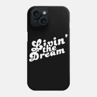 Livin' The Dream Phone Case
