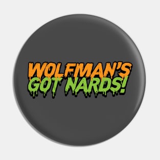 Wolfman's Got Nards! Pin